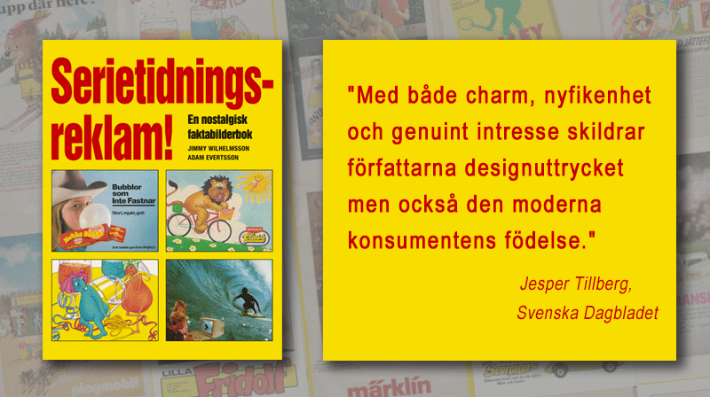 Omslaget till boken Serietidningsreklam! - En Nostalgisk faktabilderbok tillsammans med ett citat från Svenska Dagbladet