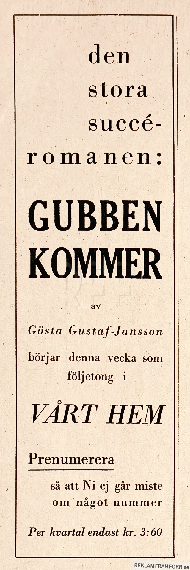 Reklam för Gubben kommer av Gösta Gustaf-Jansson som går som följetong i tidningen Vårt hem